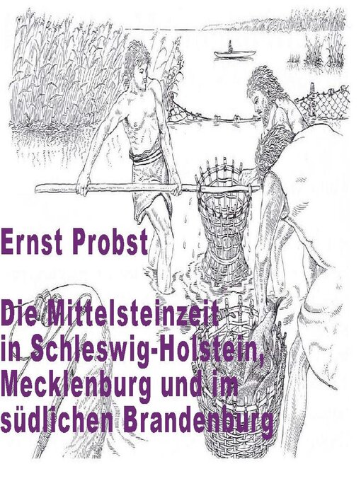 Title details for Die Mittelsteinzeit in Schleswig-Holstein, Mecklenburg und im nördlichen Brandenburg by Ernst Probst - Available